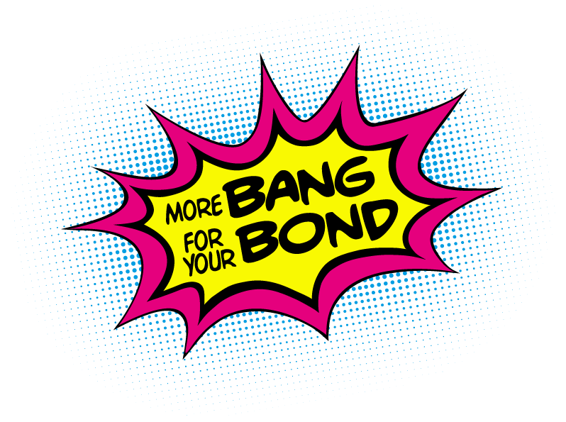 More bang for your bond logo